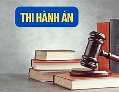 Luật Thi Hành Án Hình Sự Mới Nhất 2024